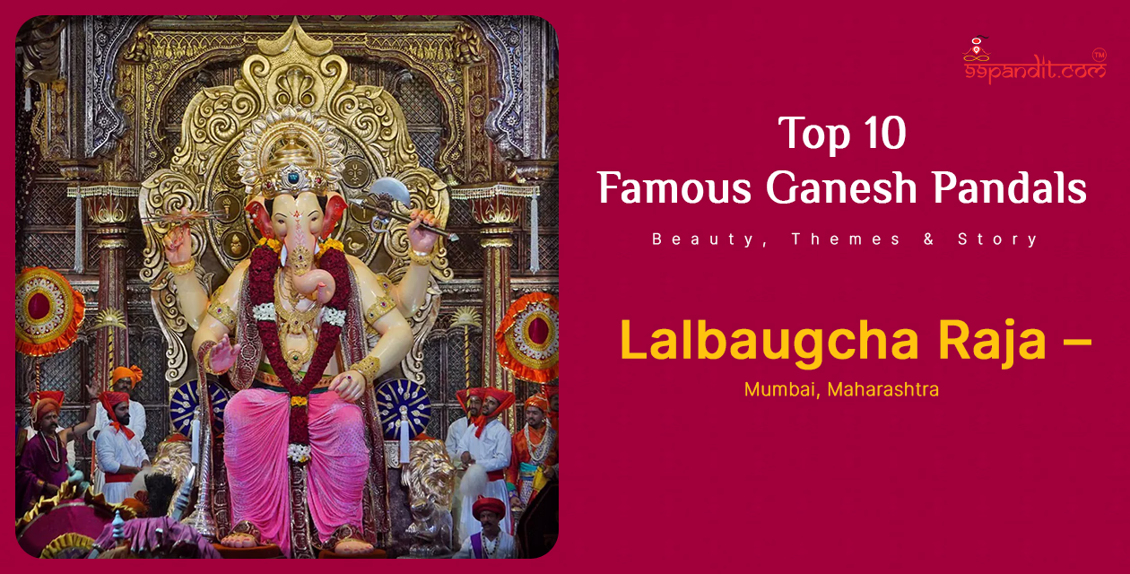 Lalbaugcha Raja – Mumbai, Maharashtra Famous Ganesh Pandals