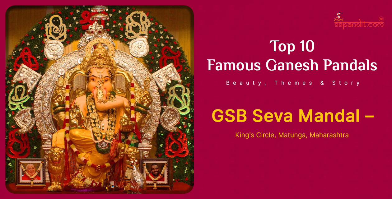 GSB Seva Mandal - King's Circle, Matunga, Maharashtra Famous Ganesh Pandals