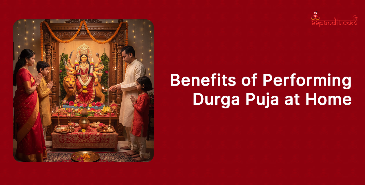 Benefits of Performing Durga Puja at Home Durga Puja at Home