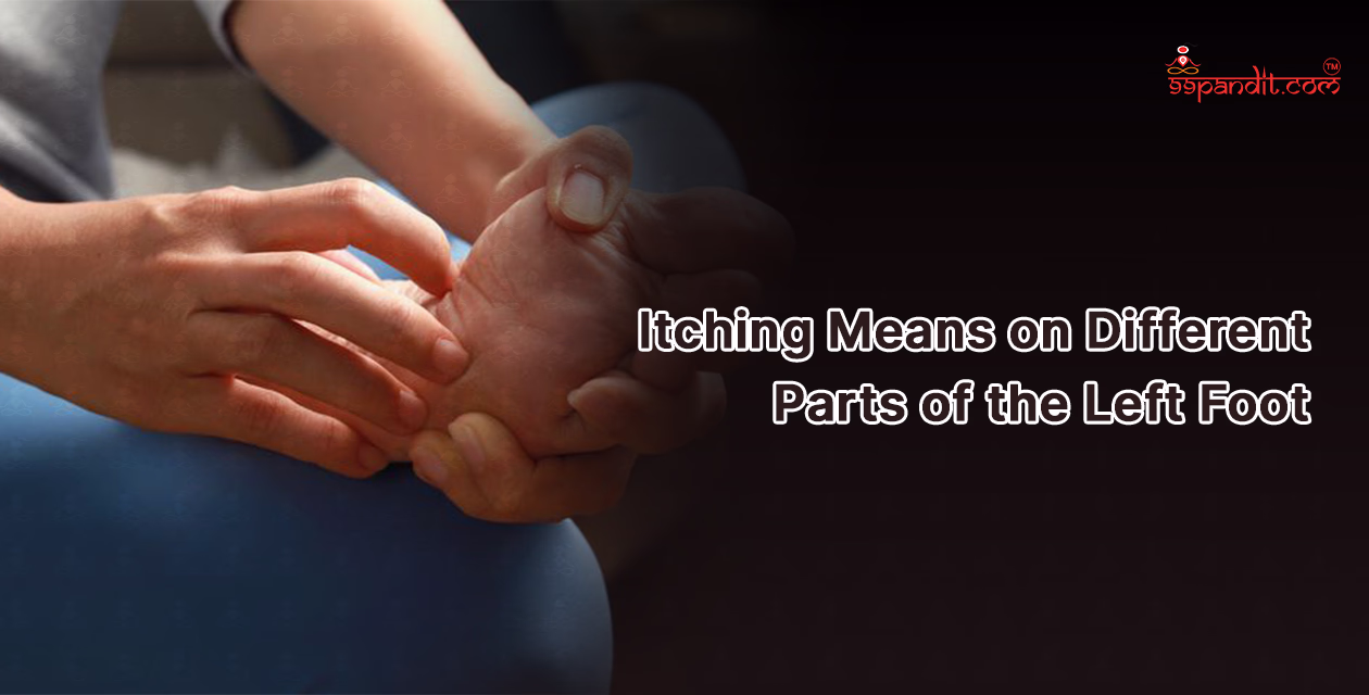 Itching Means on Different Parts of the Left Foot Itchy Left Foot in Astrology