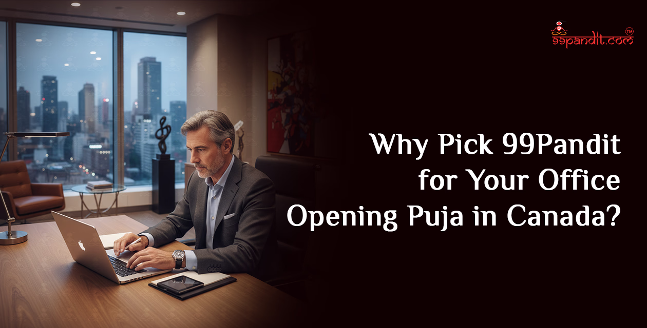 Why Pick 99Pandit for Your Office Opening Puja in Canada? Office Opening Puja in Canada