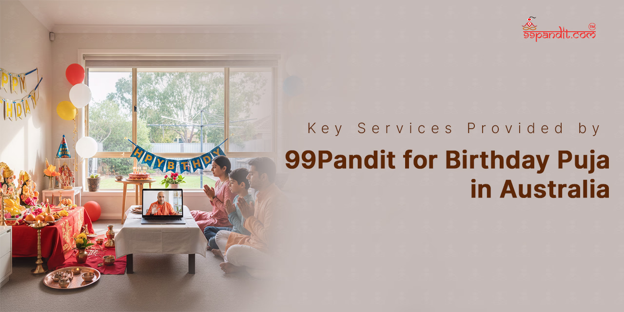 Key Services Provided by 99Pandit for Birthday Puja in Australia Birthday Puja in Australia