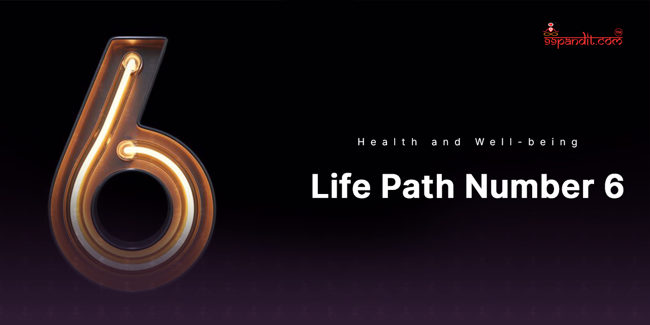 Life Path Number 6: Health and Well-being Life Path Number 6