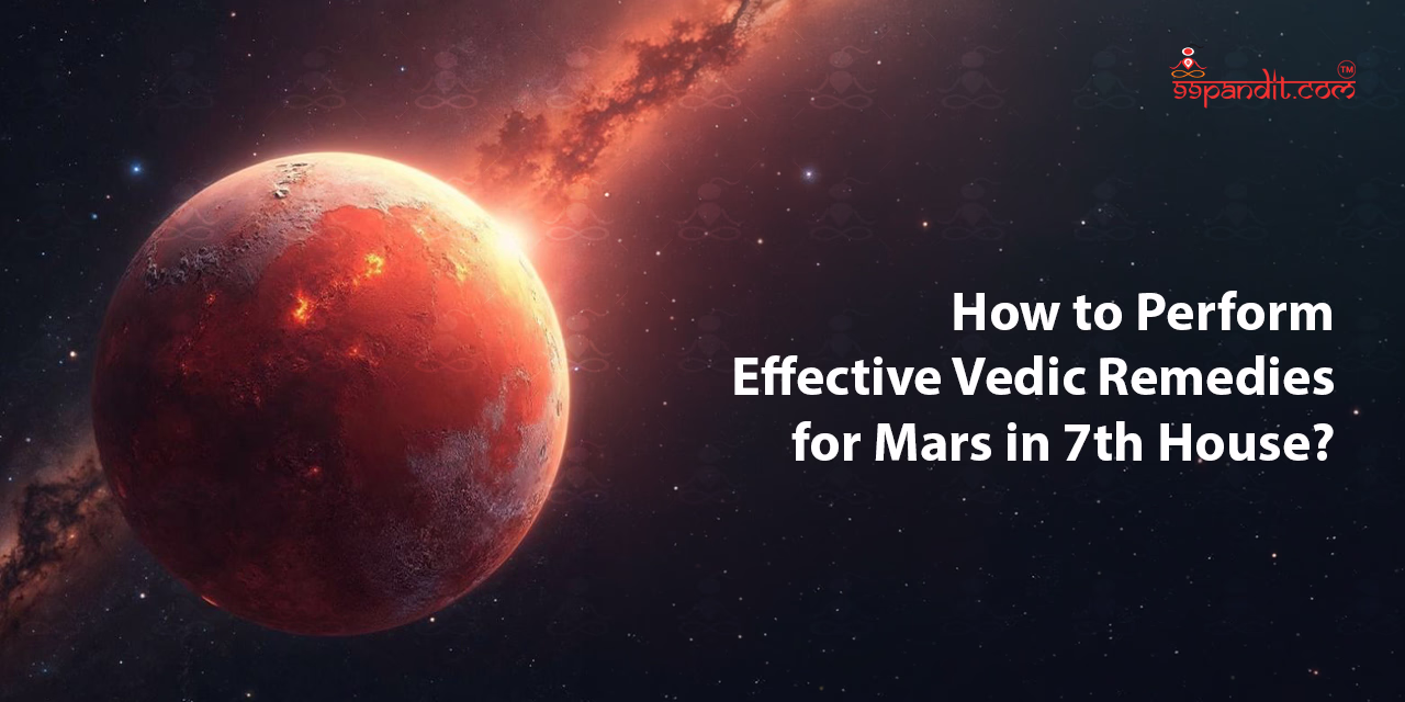 How to Perform Effective Vedic Remedies for Mars in 7th House? Mars in 7th House