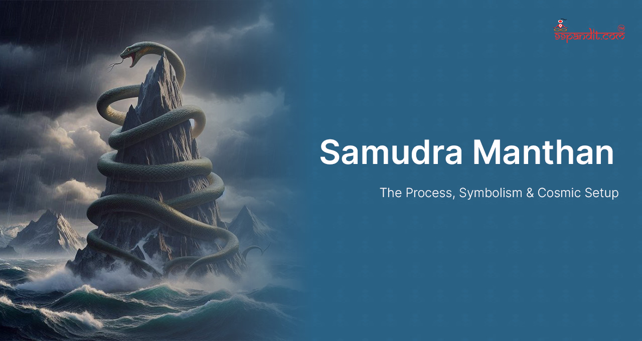 Samudra Manthan: The Process, Symbolism & Cosmic Setup Samudra Manthan