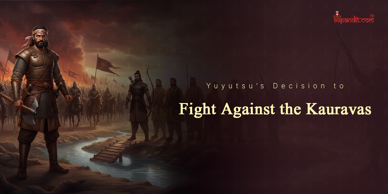 Yuyutsuβs Decision to Fight Against the Kauravas Who Was Yuyutsu